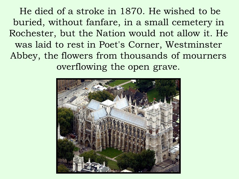 He died of a stroke in 1870. He wished to be buried, without fanfare,